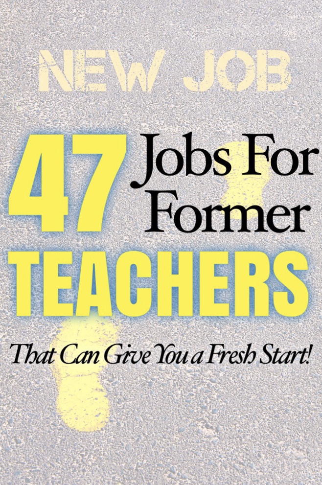 47 Jobs for Former Teachers That Can Give You a Fresh Start
